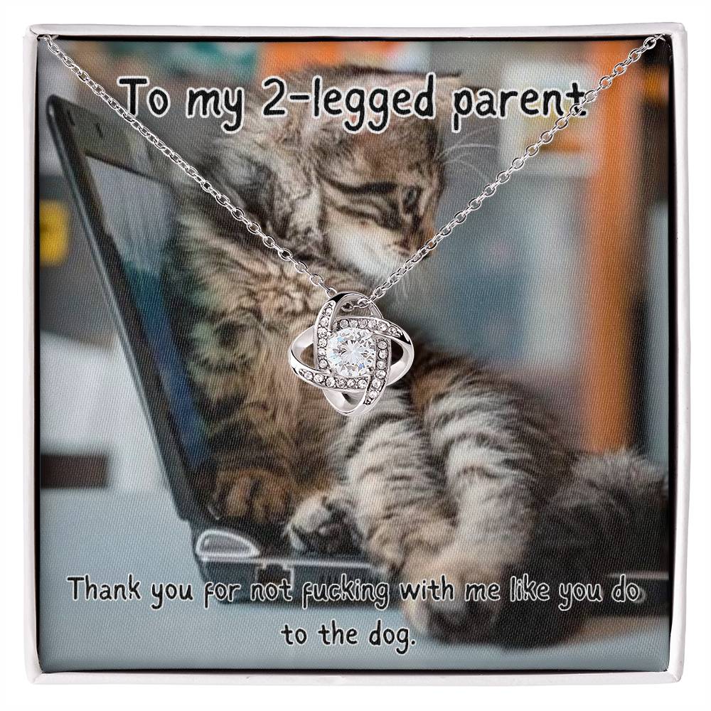 To my 2-legged parent